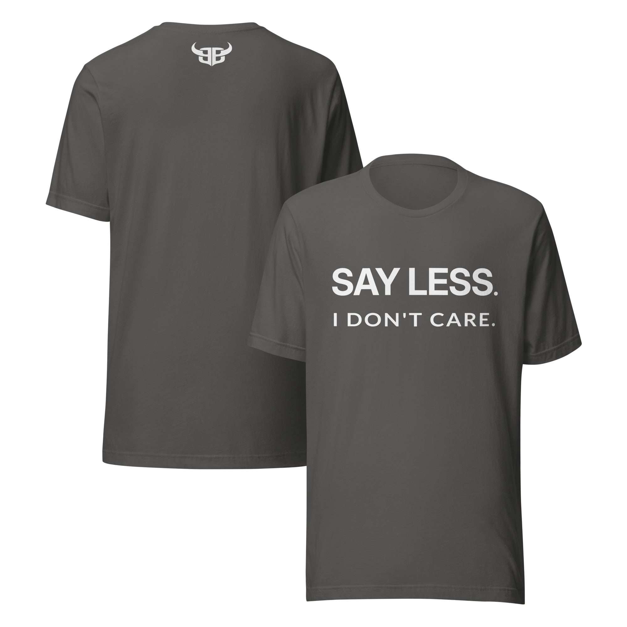 Asphalt grey t-shirt with white ink text “Say Less. I Don’t Care.” on front and Bitter Bull monogram logo on upper back