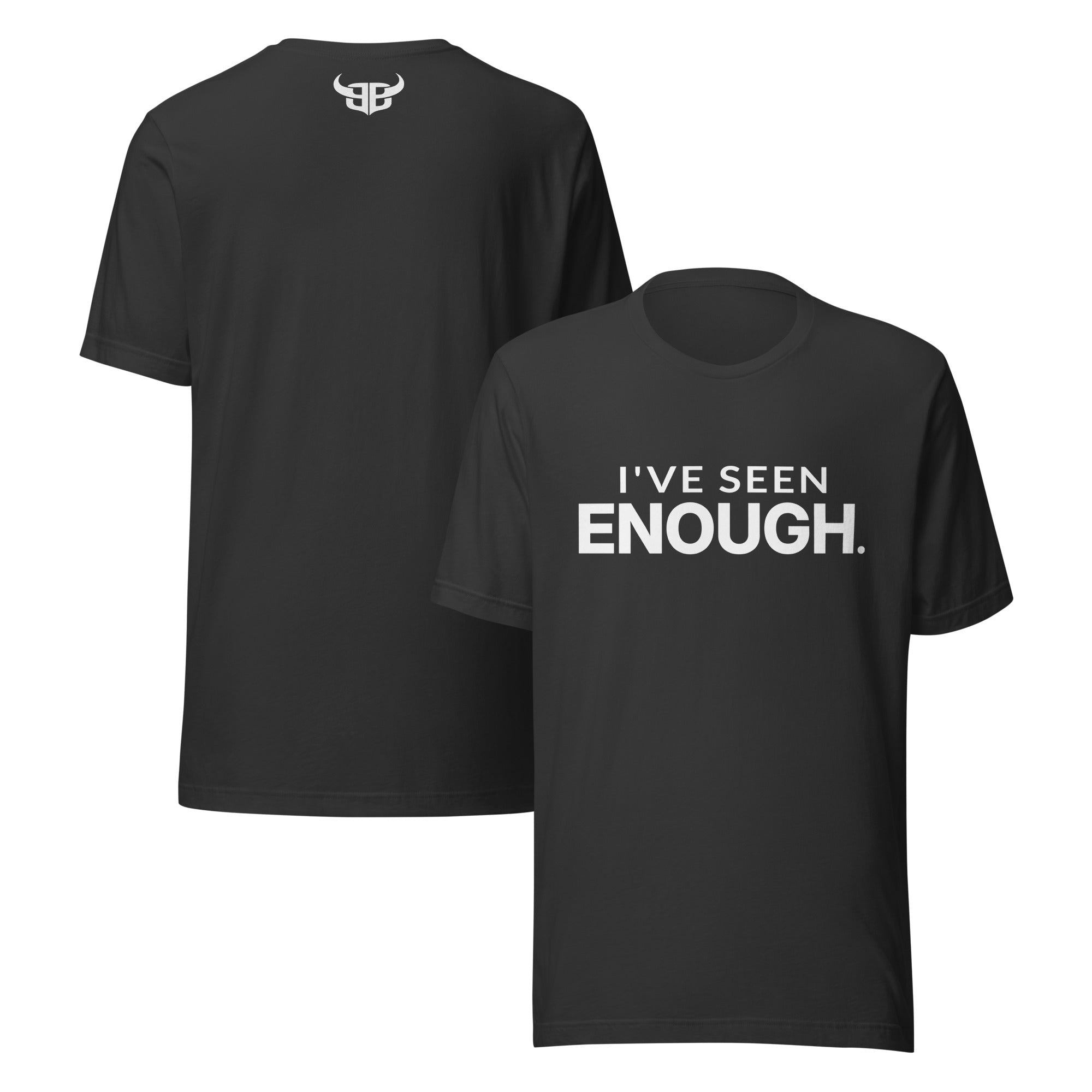 Dark Grey t-shirt with white ink text “I’ve Seen Enough.” on front and Bitter Bull monogram logo on upper back